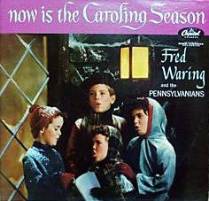 Fred Waring & The Pennsylvanians : Now Is The Caroling Season (LP, Album, Mono)
