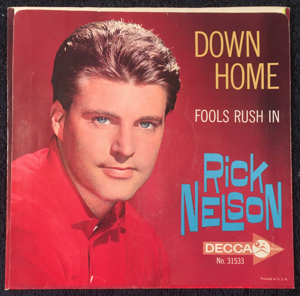 Rick Nelson* : Fools Rush In / Down Home (7", Single, Glo)