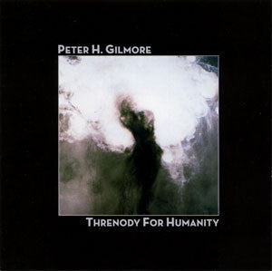Peter H. Gilmore : Threnody For Humanity (CD, Album)