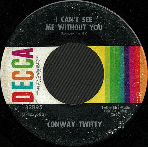 Conway Twitty : I Can't See Me Without You / I Didn't Lose Her (I Threw Her Away) (7", Glo)