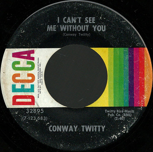 Conway Twitty : I Can't See Me Without You / I Didn't Lose Her (I Threw Her Away) (7", Glo)