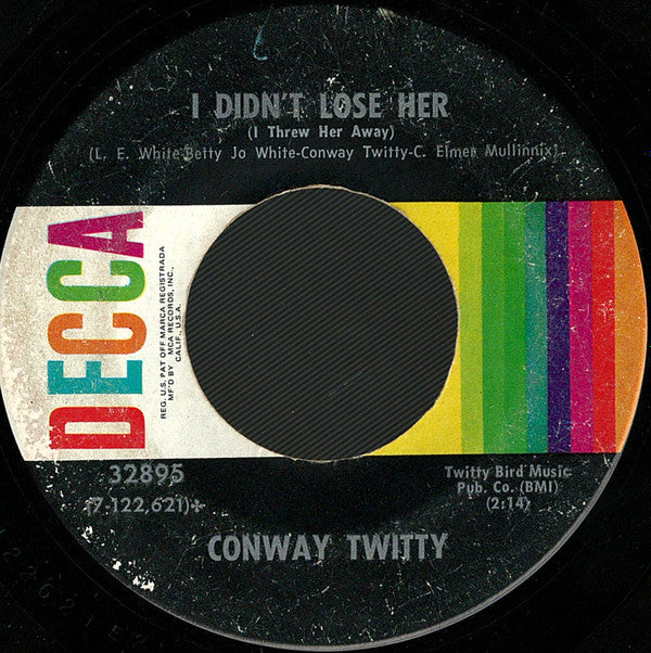 Conway Twitty : I Can't See Me Without You / I Didn't Lose Her (I Threw Her Away) (7", Glo)