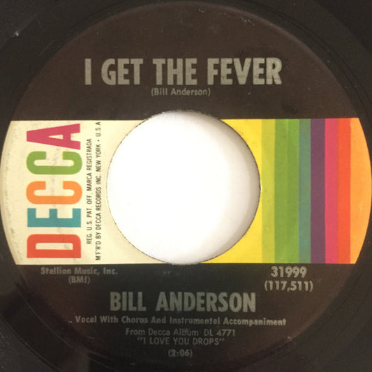 Bill Anderson (2) : I Get The Fever (7", Single, Pin)