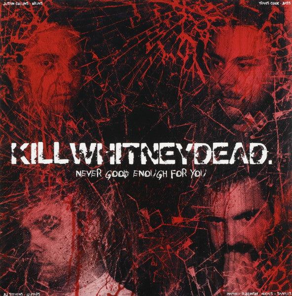 Killwhitneydead : Never Good Enough For You (LP, Album, Ltd, RM, Blo)