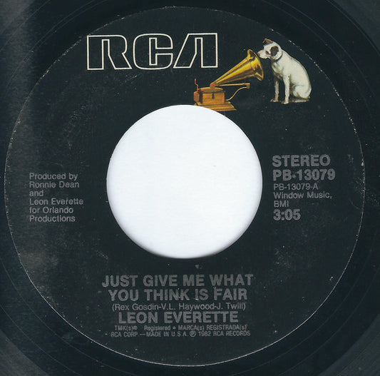 Leon Everette : Just Give Me What You Think Is Fair (7", Single, Styrene)