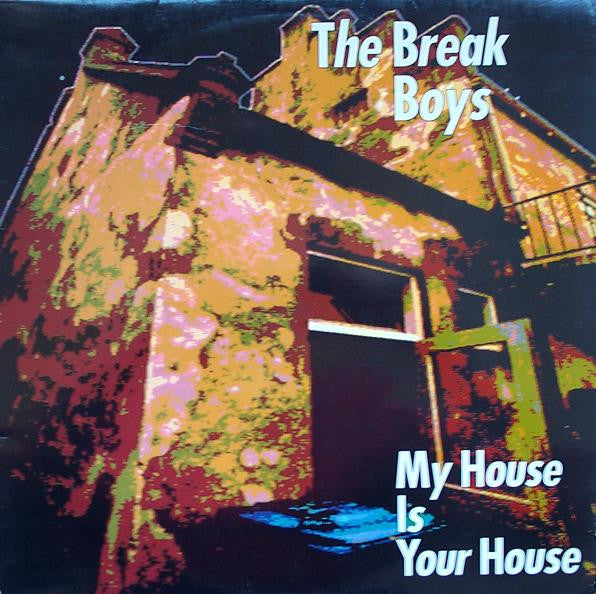 The Break Boys : My House Is Your House (12")
