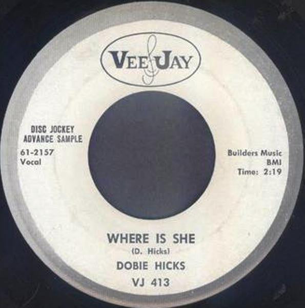Dobie Hicks* : Where Is She / I'll Get Along Somehow (7", Single, Promo)