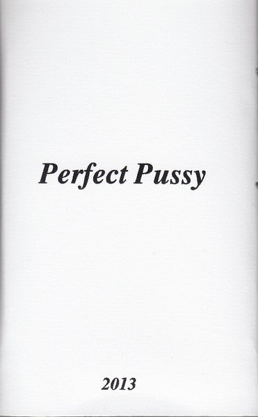 Perfect Pussy : I Have Lost All Desire For Feeling (Cass, RE)