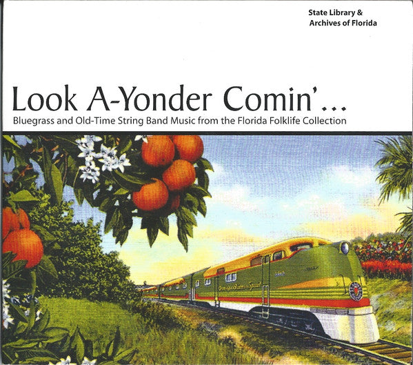 Various : Look A'Yonder Comin' - Bluegrass And Old-Time String Band Music From The Florida Folklife Collection (CD, Album, Comp)