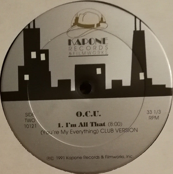 O.C.U.* : I'm All That (You're My Everything) (12")