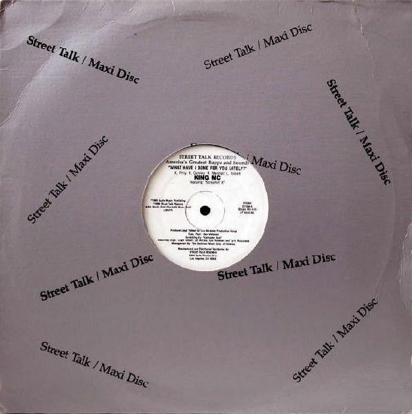 King MC Featuring "Screamin' K"* : What Have I Done For You Lately? (12")
