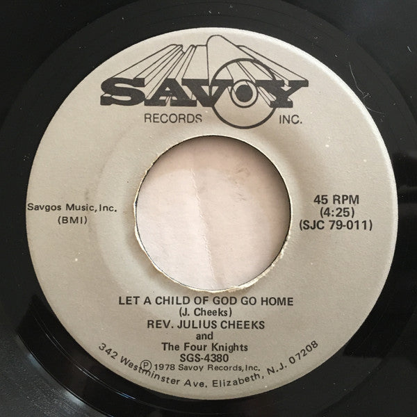 Rev. Julius Cheeks* And The Four Knights (2) : Let A Child Of God Go Home / Master I Know You Can (7")