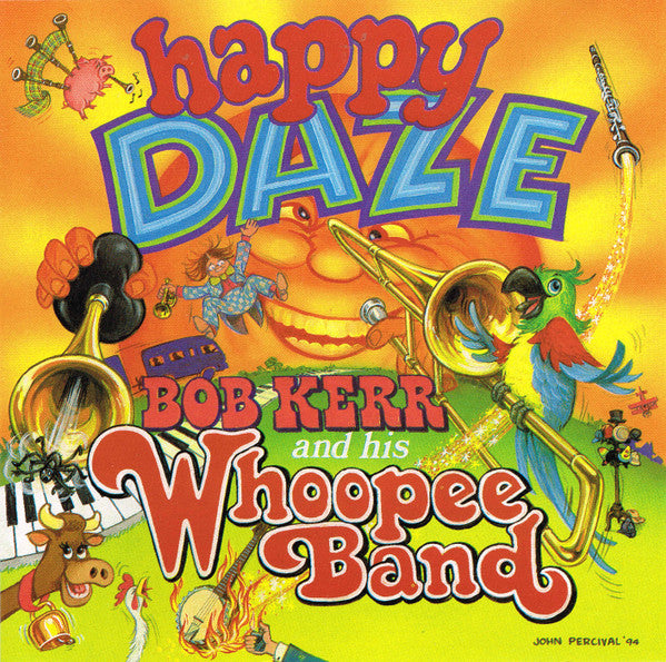 Bob Kerr's Whoopee Band : Happy Daze / Happy Days Are Here Again (CD, Album)