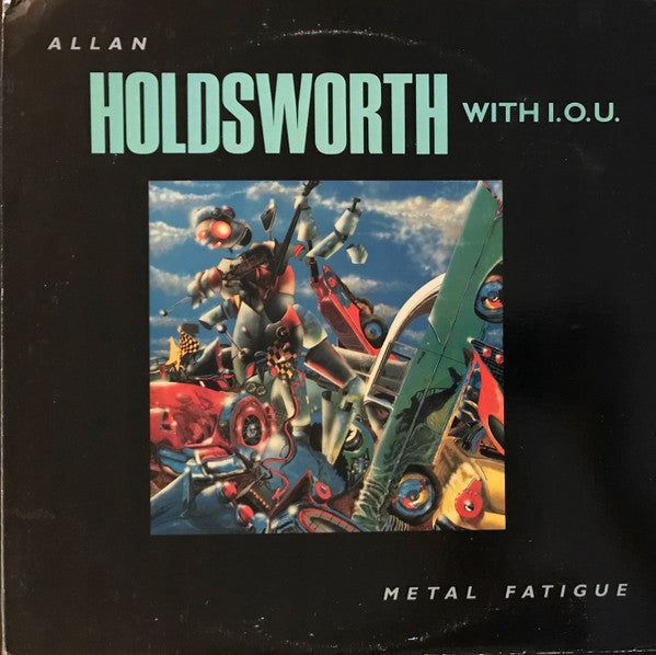 Allan Holdsworth With I.O.U. (3) : Metal Fatigue (LP, Album, RE, All)