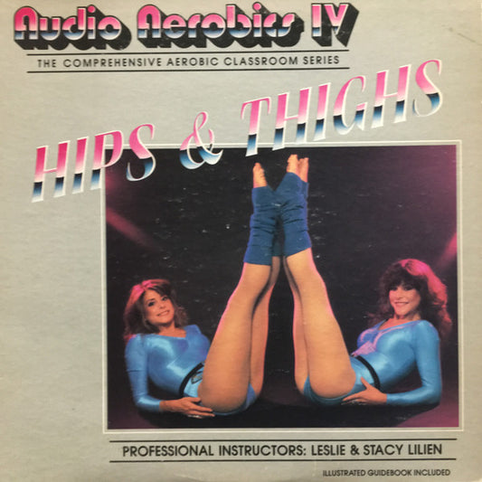 Leslie Lilien, Stacy Lilien : Audio Aerobics IV Hips & Thighs (LP)