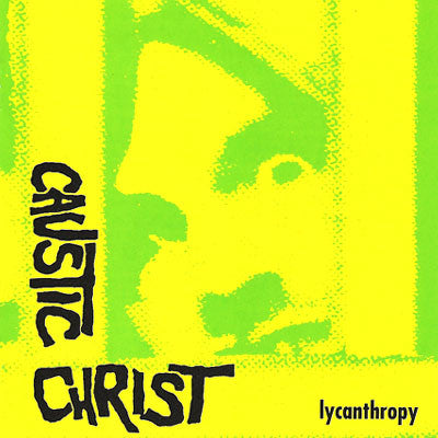 Caustic Christ : Lycanthropy (12", Album)