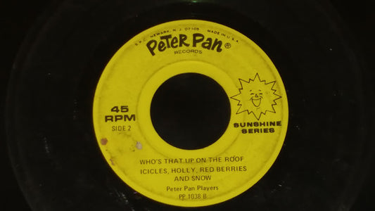 Peter Pan Players : Frosty The Snowman / Who's That Up On The Roof / Icicles, Holly, Red Berries And Snow (7", EP, Mono)