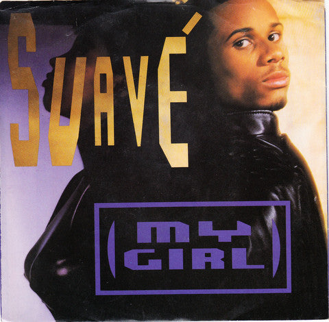 Suavé : My Girl (7")