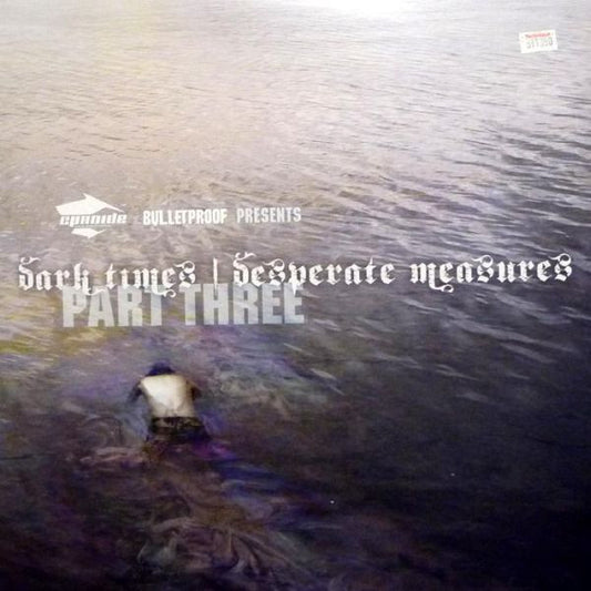 Bulletproof : Dark Times | Desperate Measures Part Three (12")