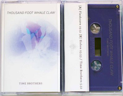 Thousand Foot Whale Claw : Time Brothers (Cass, Ltd, RE, C60)