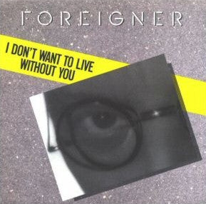 Foreigner : I Don't Want To Live Without You (7", Single, Spe)