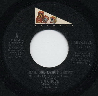 Jim Croce : Bad, Bad Leroy Brown / A Good Time Man Like Me Ain't Got No Business (Singin' The Blues) (7", San)