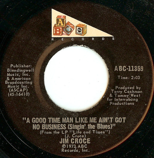 Jim Croce : Bad, Bad Leroy Brown / A Good Time Man Like Me Ain't Got No Business (Singin' The Blues) (7", San)