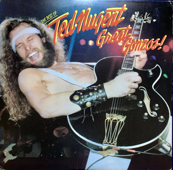 Ted Nugent : Great Gonzos! - The Best Of Ted Nugent (LP, Comp, RE, Car)