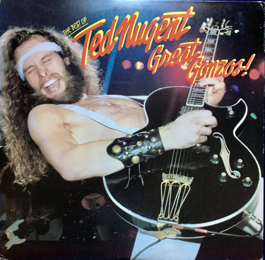 Ted Nugent : Great Gonzos! - The Best Of Ted Nugent (LP, Comp, RE, Car)