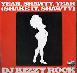 DJ Kizzy Rock : Yeah, Shawty, Yeah (Shake It, Shawty) / Git It Down (12", Promo)