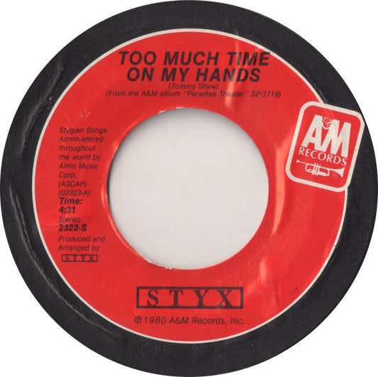 Styx : Too Much Time On My Hands (7", Single, Styrene, Pit)