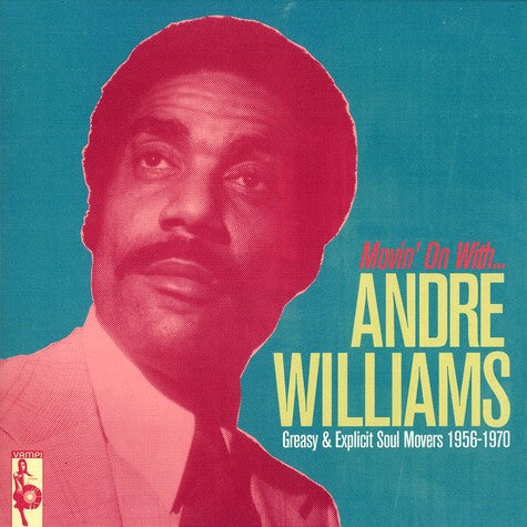 Andre Williams (2) : Movin' On With Andre Williams - Greasy And Explicit Soul Movers 1956-1970 (2xLP, Comp)