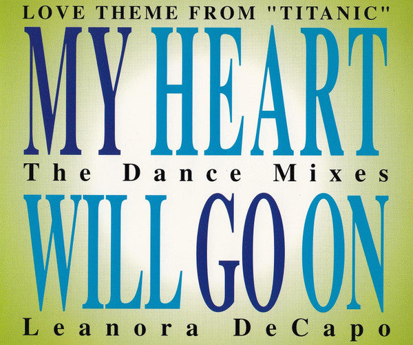 Leanora Decapo* : My Heart Will Go On (The Dance Mixes) (Love Theme From "Titanic") (CD, Maxi)