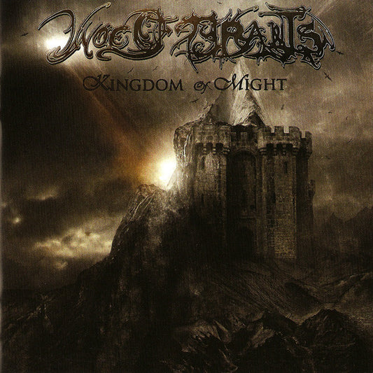 Woe Of Tyrants : Kingdom Of Might (CD, Album)