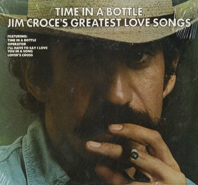 Jim Croce : Time In A Bottle Jim Croce's Greatest Love Songs (LP, Comp)