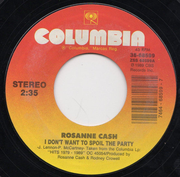 Rosanne Cash : I Don't Want To Spoil The Party / Look What Our Love Is Coming To (7")