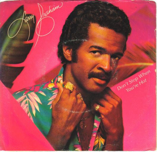 Larry Graham : Don't Stop When You're Hot (7")