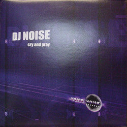 DJ Noise : Cry And Pray (12")