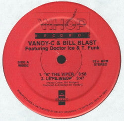 Vandy-C* & Bill Blast Featuring Doctor Ice & T. Funk* : "V" The Viper / Let's Whop (12", Single)