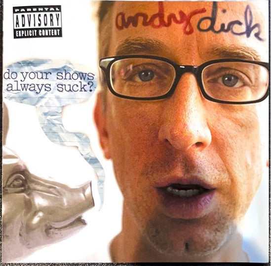 Andy Dick : Do Your Shows Always Suck ? (CD, Album)