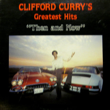 Clifford Curry : Then And Now / Greatest Hits (LP, Album)