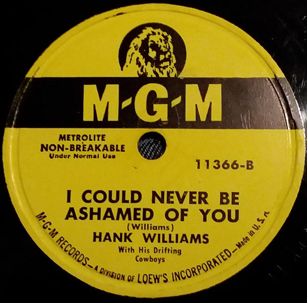 Hank Williams With His Drifting Cowboys : I'll Never Get Out Of This World Alive / I Could Never Be Ashamed Of You  (10")