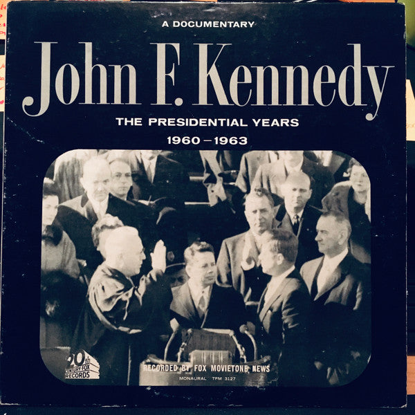 John F. Kennedy : The Presidential Years 1960-1963  (A Documentary) (LP, Mono)