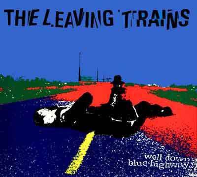 The Leaving Trains : Well Down Blue Highway (LP, Album)