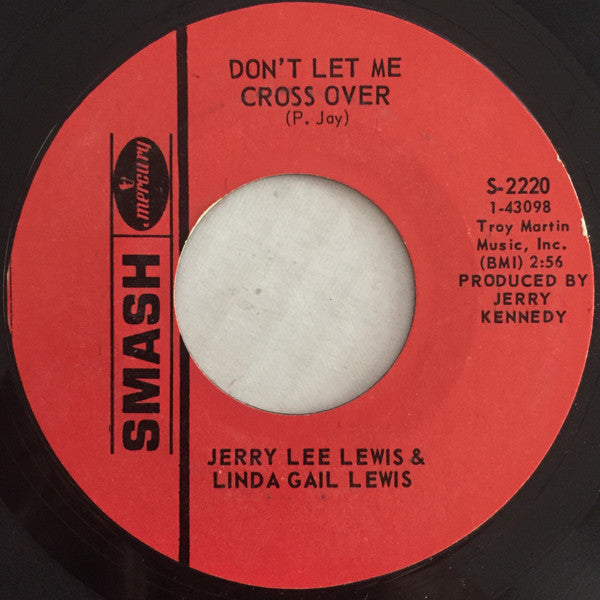 Jerry Lee Lewis And Linda Gail Lewis : Don't Let Me Cross Over B/W We Live In Two Different Worlds (7", Single, Styrene)