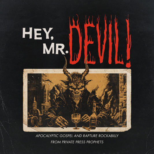 Various : Hey, Mr Devil: Apocalyptic Gospel And Rapture Rockabilly From Private Press Prophets (1964-1984) (LP, Comp)