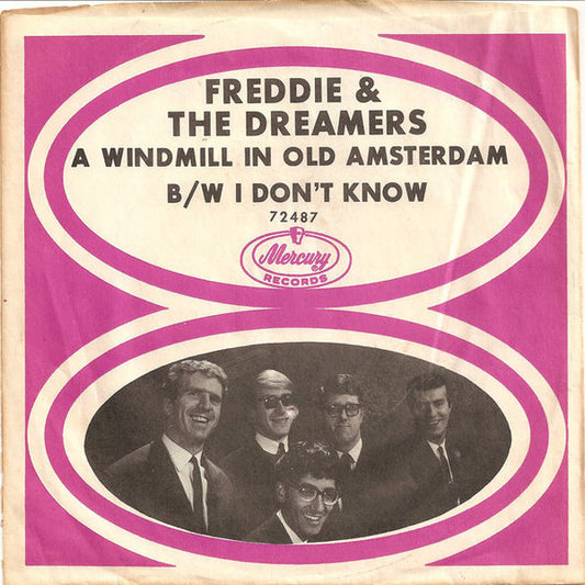 Freddie & The Dreamers : A Windmill In Old Amsterdam / I Don't Know (7", Single)