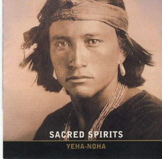 Sacred Spirits* : Yeha-Noha (CD, Album)