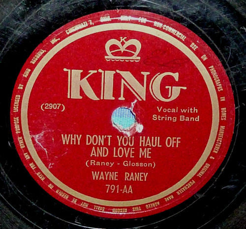 Wayne Raney : Why Don't You Haul Off And Love Me / Don't Know Why (Shellac, 10")