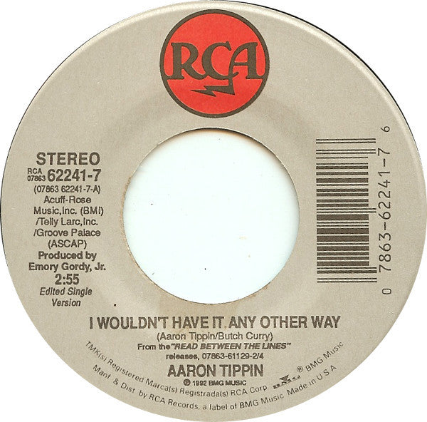 Aaron Tippin : I Wouldn't Have It Any Other Way (7")
